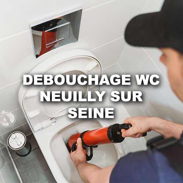debouchage-wc-neuilly-sur-seine